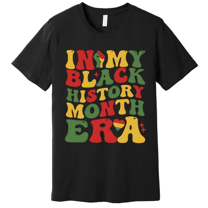 In My Black History Era Juneteenth Premium T-Shirt