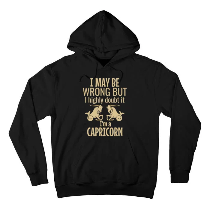 I may be wrong but I highly doubt it I'm a capricorn Funny Tall Hoodie