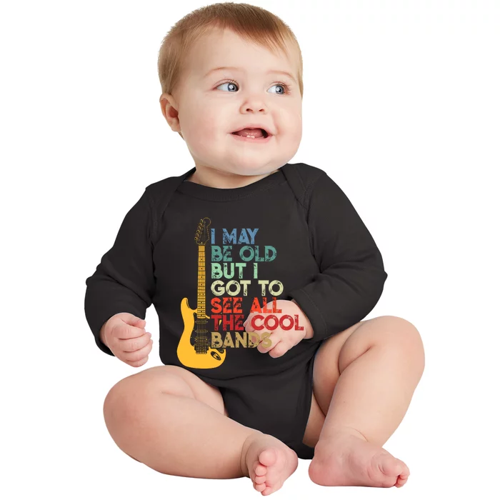 I May Be Old But I Got To See All The Cool Bands Costume Baby Long Sleeve Bodysuit