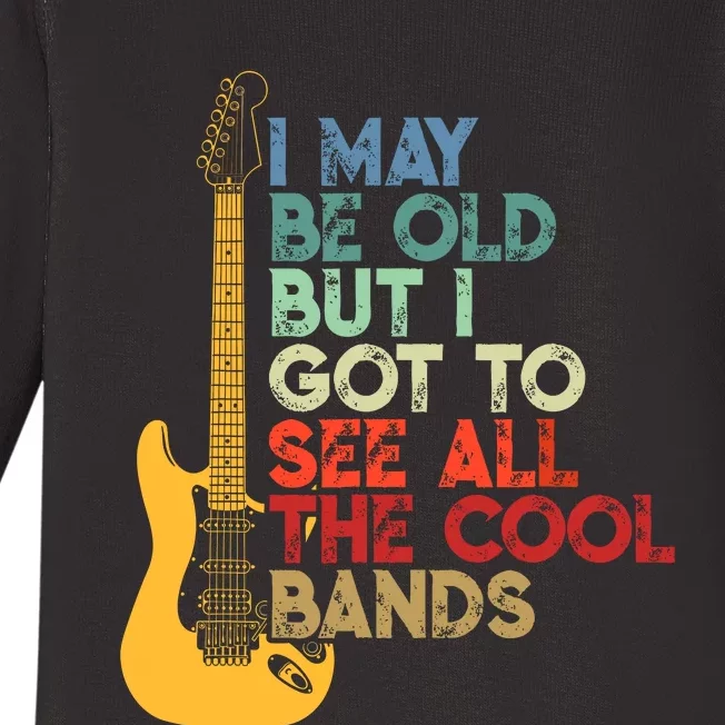 I May Be Old But I Got To See All The Cool Bands Costume Baby Long Sleeve Bodysuit