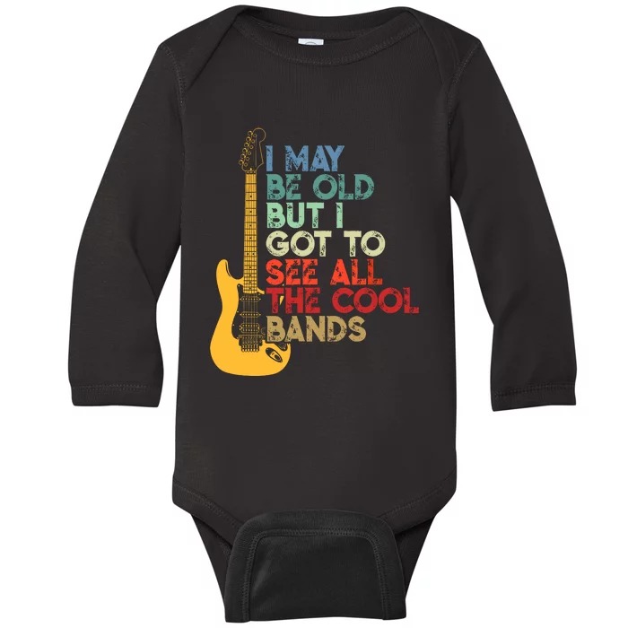 I May Be Old But I Got To See All The Cool Bands Costume Baby Long Sleeve Bodysuit