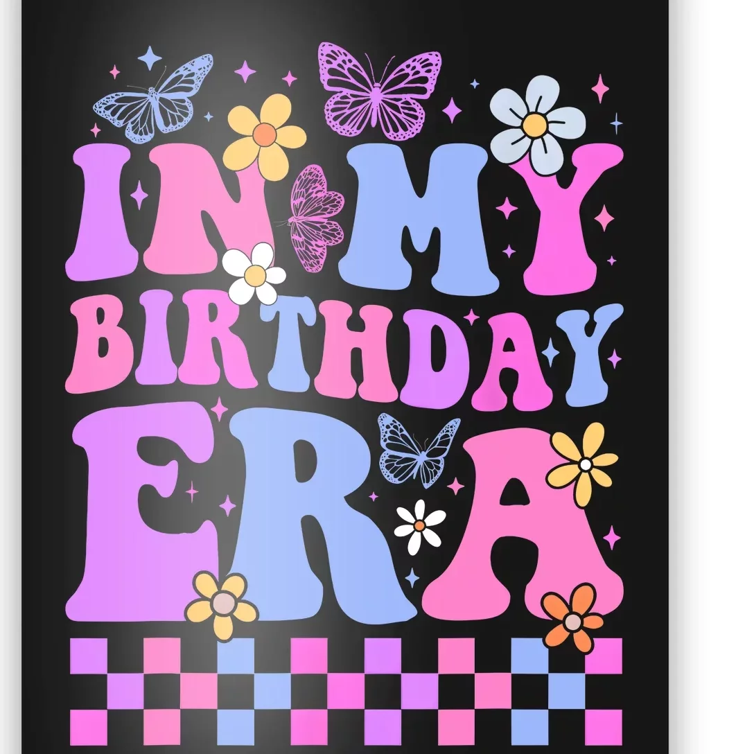 In My Birthday Era Retro Funny Bday Gifts Girl Poster