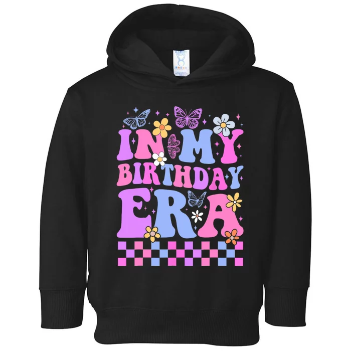 In My Birthday Era Retro Funny Bday Gifts Girl Toddler Hoodie