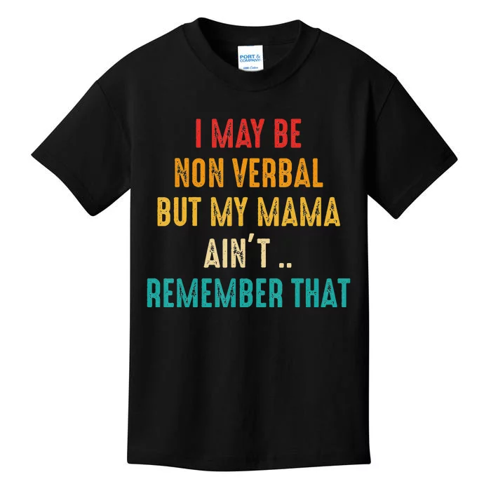 I May Be Non Verbal Nonverbal Autism Awareness Kids T-Shirt