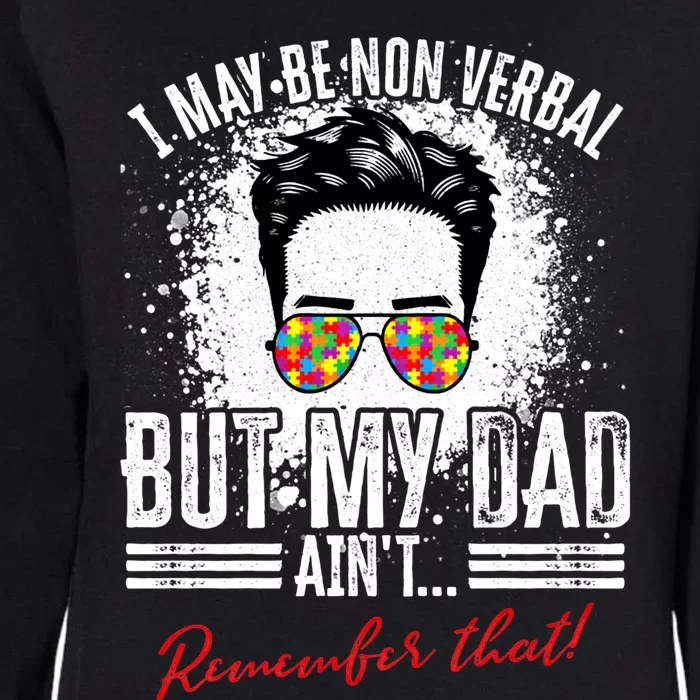 I May Be Nonverbal Dad Non Verbal Autism Cool Gift Womens California Wash Sweatshirt