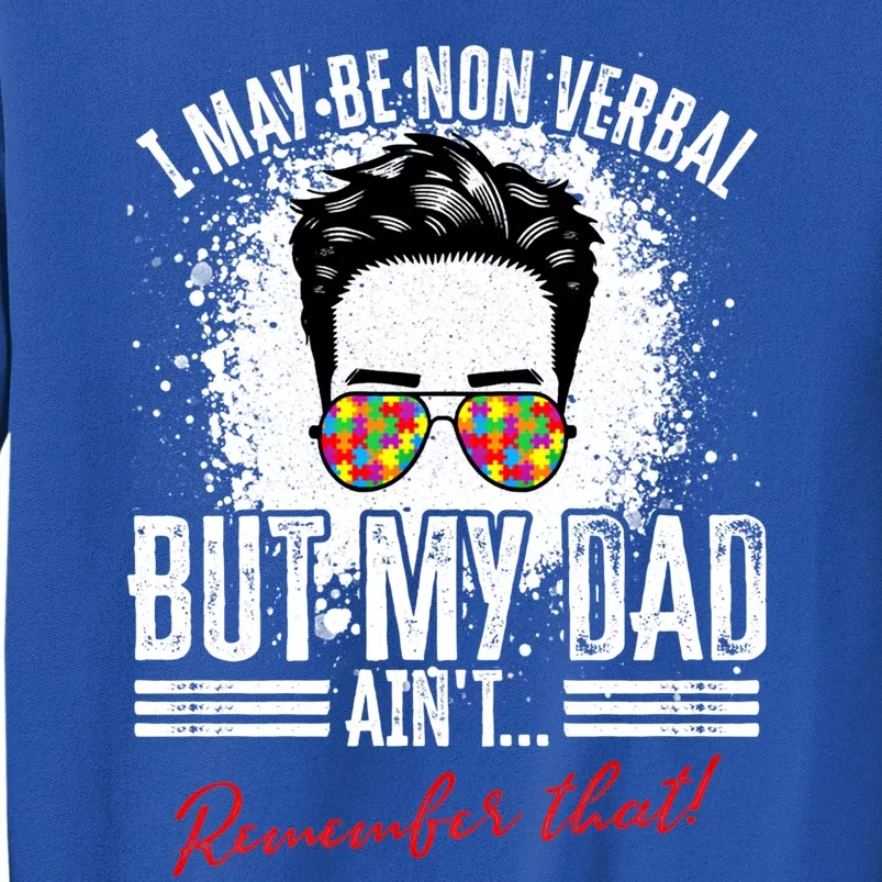 I May Be Nonverbal Dad Non Verbal Autism Cool Gift Sweatshirt