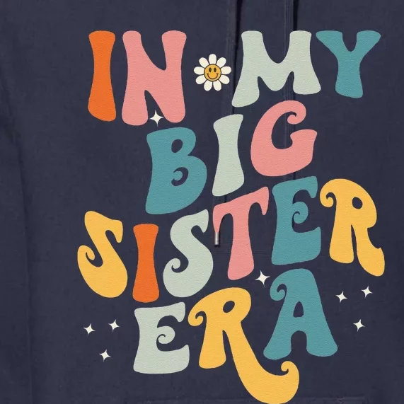 In My Big Sis Era Baby Girl Women Big Sister Premium Hoodie