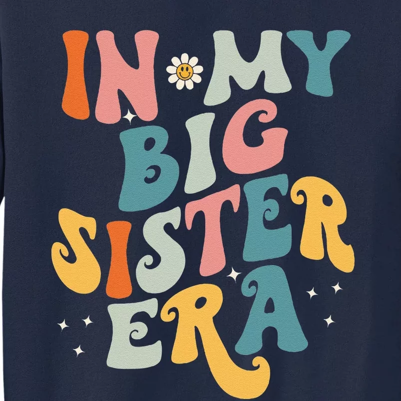 In My Big Sis Era Baby Girl Women Big Sister Tall Sweatshirt