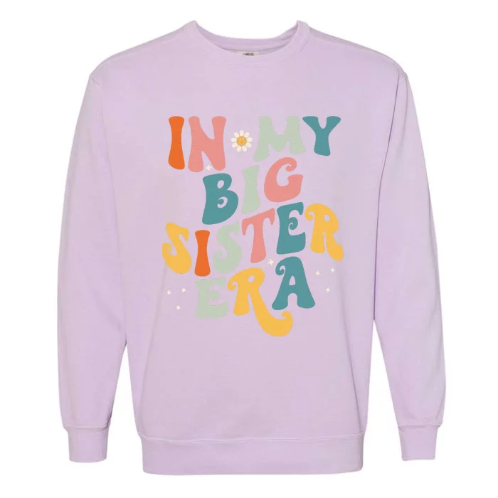 In My Big Sis Era Baby Girl Women Big Sister Garment-Dyed Sweatshirt