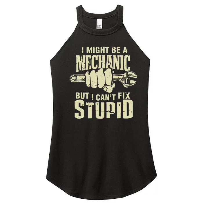 I Might Be A Mechanic But I CanT Fix Stupid Women’s Perfect Tri Rocker Tank