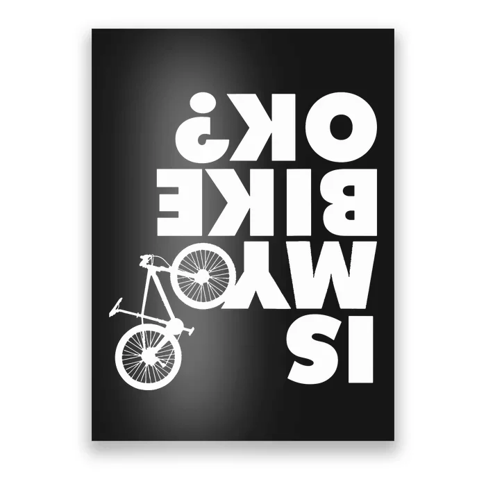 Is My Bike OK Tshirt Funny Mountain Bike Poster