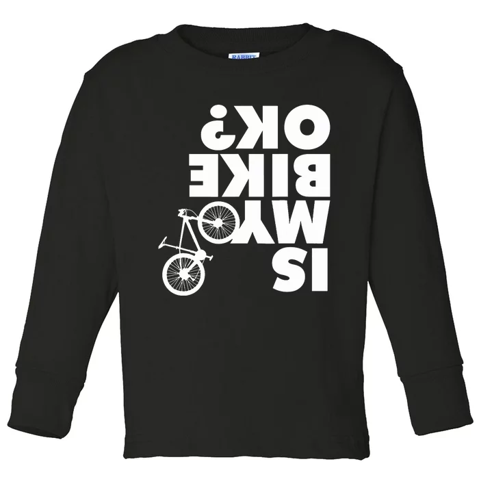 Is My Bike OK Tshirt Funny Mountain Bike Toddler Long Sleeve Shirt