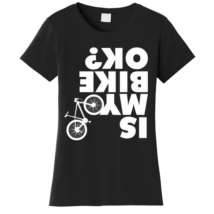 Is My Bike OK Tshirt Funny Mountain Bike Women's T-Shirt