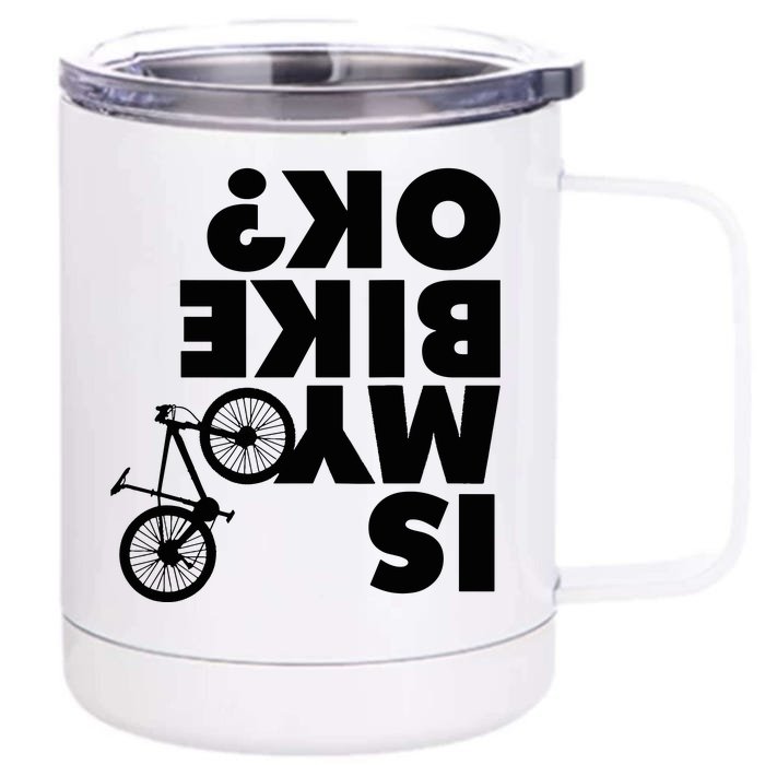 Is My Bike OK Tshirt Funny Mountain Bike Front & Back 12oz Stainless Steel Tumbler Cup