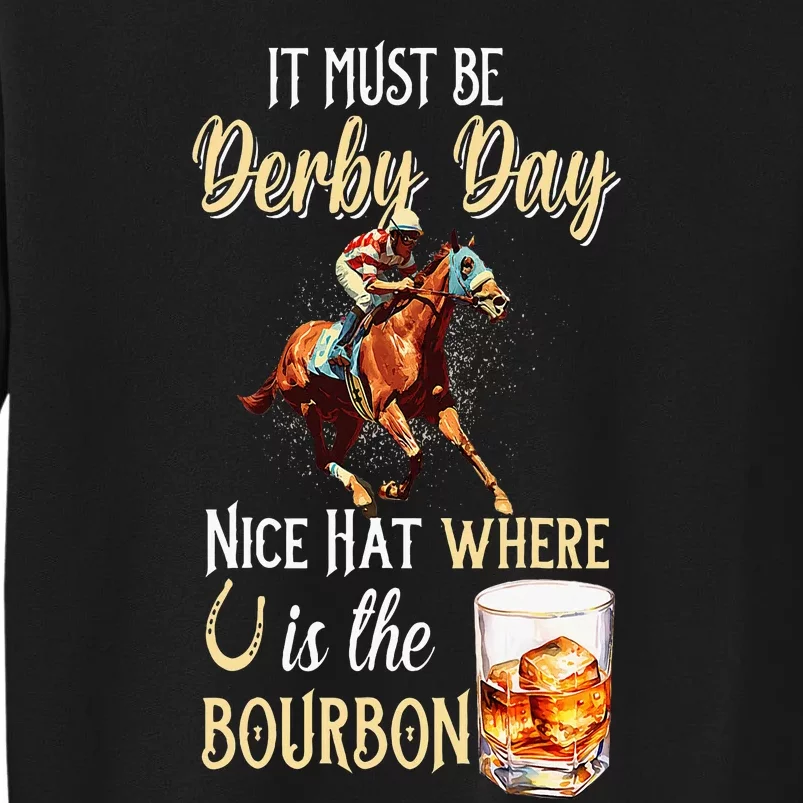 ItS Must Be Derby Day Bourbon Horse Racing Tall Sweatshirt