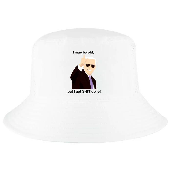 I May Be Old But I Get Shit Done Cool Comfort Performance Bucket Hat