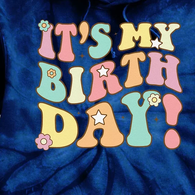 Its My Birthday Groovy Birthday Teens Tie Dye Hoodie