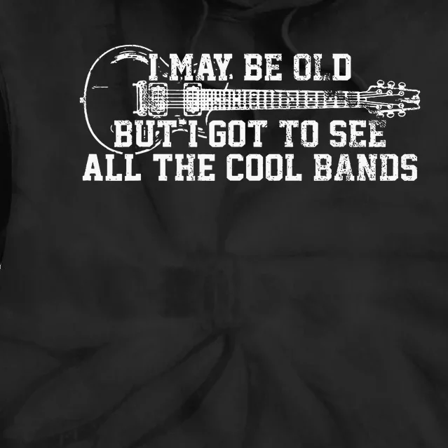 I May Be Old But I Got To See All The Cool Bands Guitar Tie Dye Hoodie