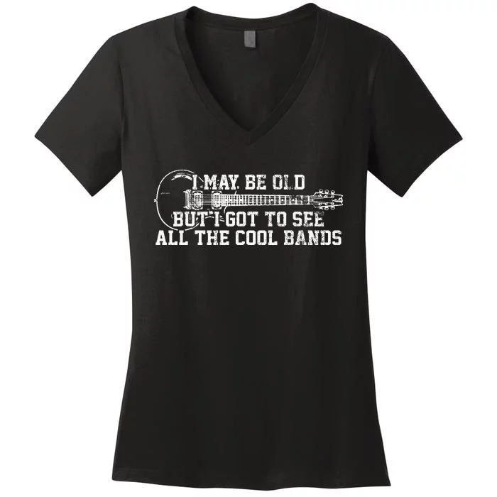 I May Be Old But I Got To See All The Cool Bands Guitar Women's V-Neck T-Shirt