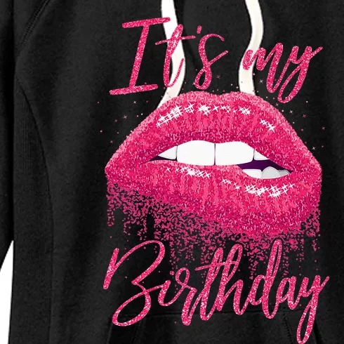 Its My Birthday For Women Gift For Mom Wife Gigi Birthday Women's Fleece Hoodie