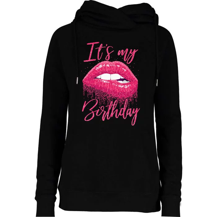 Its My Birthday For Women Gift For Mom Wife Gigi Birthday Womens Funnel Neck Pullover Hood