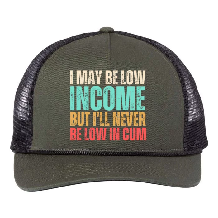 I May Be Low Income But I'll Never Be Low In Cum Funny Adult Retro Rope Trucker Hat Cap