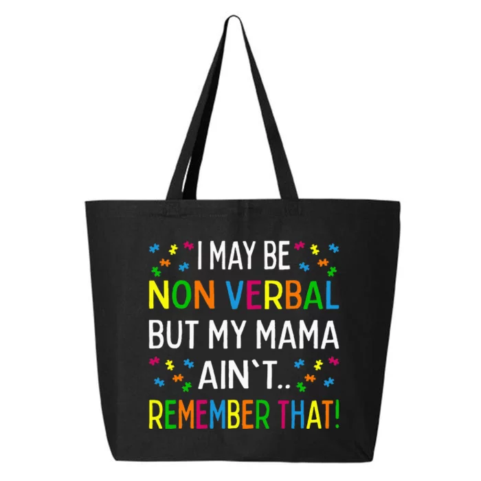 I May Be Non Verbal But My Mama AinT Remember That Autism 25L Jumbo Tote