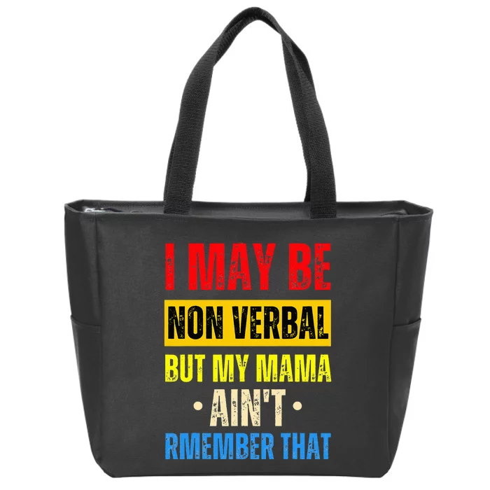 I May Be Non Verbal Nonverbal Autism Awareness Zip Tote Bag