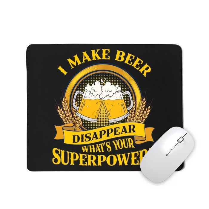 I Make Beer Disappear What's Your Superpower Mousepad