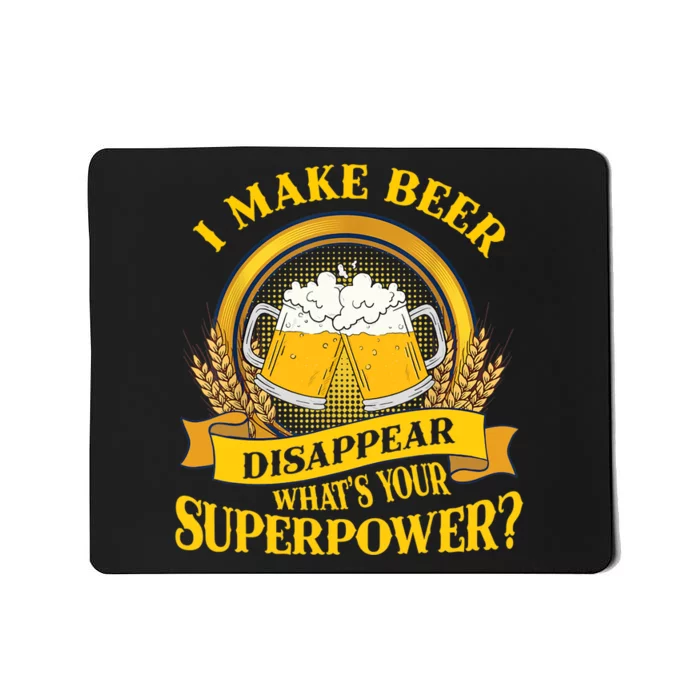 I Make Beer Disappear What's Your Superpower Mousepad