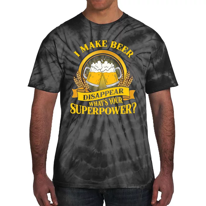 I Make Beer Disappear What's Your Superpower Tie-Dye T-Shirt