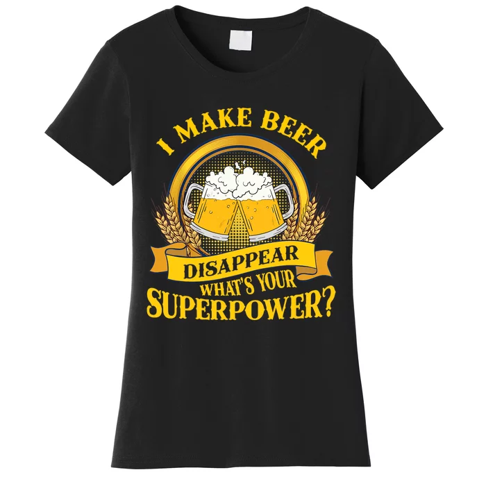 I Make Beer Disappear What's Your Superpower Women's T-Shirt