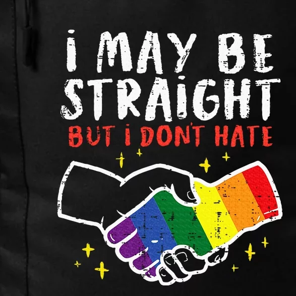 I May Be Straight But I Dont Hate G.A.Y Pride Flag L.G.B.T.Q Ally Daily Commute Backpack