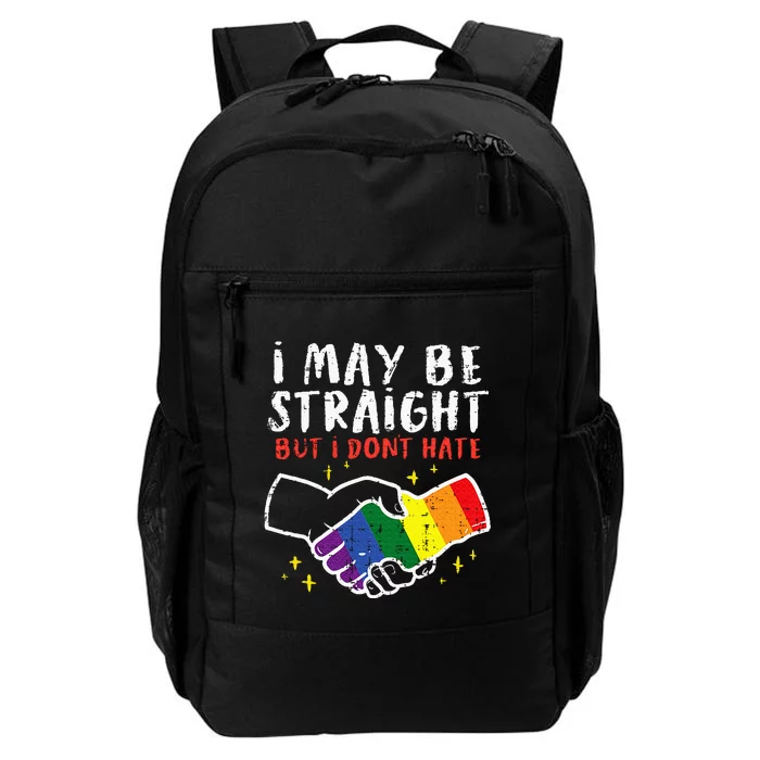 I May Be Straight But I Dont Hate G.A.Y Pride Flag L.G.B.T.Q Ally Daily Commute Backpack