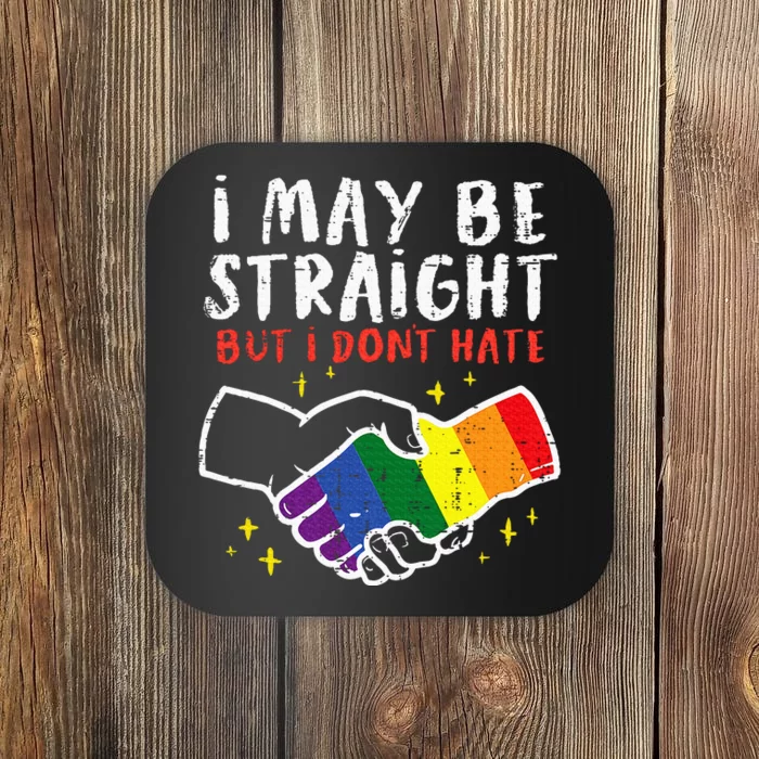 I May Be Straight But I Dont Hate G.A.Y Pride Flag L.G.B.T.Q Ally Coaster