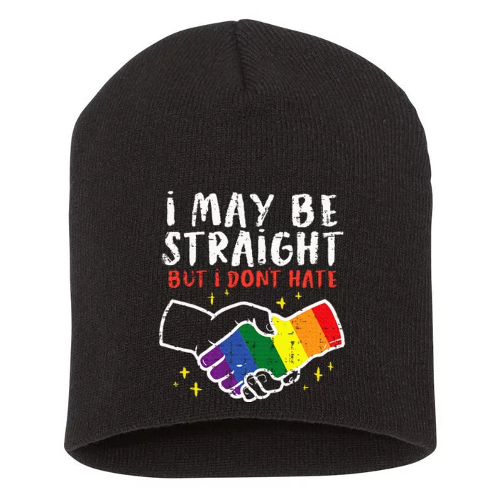 I May Be Straight But I Dont Hate G.A.Y Pride Flag L.G.B.T.Q Ally Short Acrylic Beanie