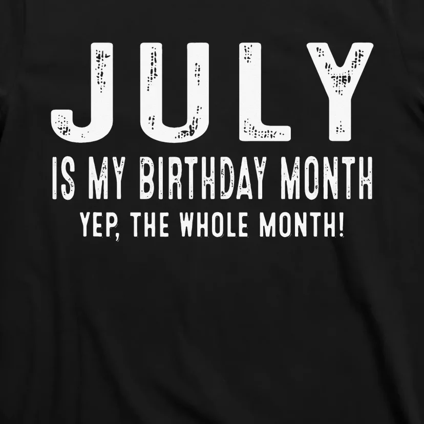 its my birthday july birthday T-Shirt