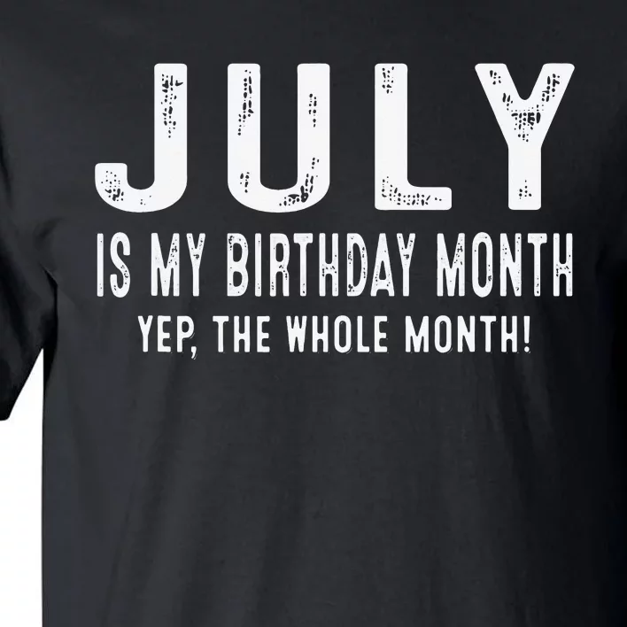 its my birthday july birthday Tall T-Shirt