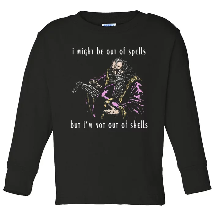 I Might Be Out Of Spells But IM Not Out Of Shells Up Toddler Long Sleeve Shirt