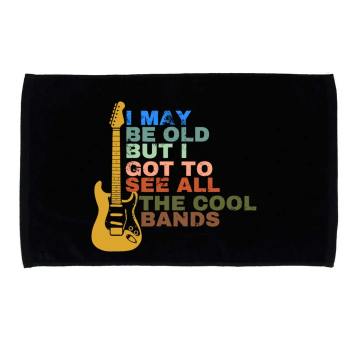 I May Be Old But I Got To See All The Cool Bands Microfiber Hand Towel