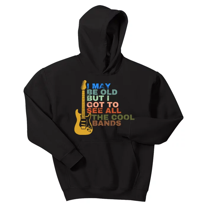 I May Be Old But I Got To See All The Cool Bands Kids Hoodie