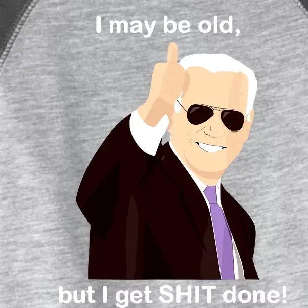 I May Be Old But I Get Shit Done Toddler Fine Jersey T-Shirt