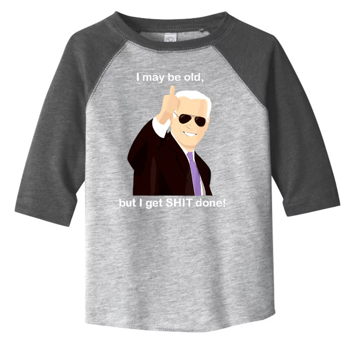 I May Be Old But I Get Shit Done Toddler Fine Jersey T-Shirt