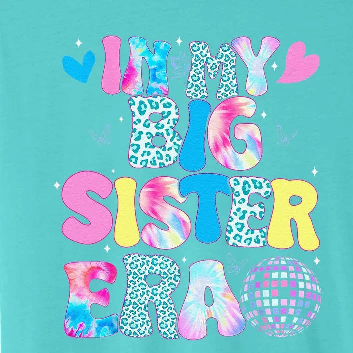 In My Big Sister Era Cute To Be A Big Sister ChromaSoft Performance T-Shirt