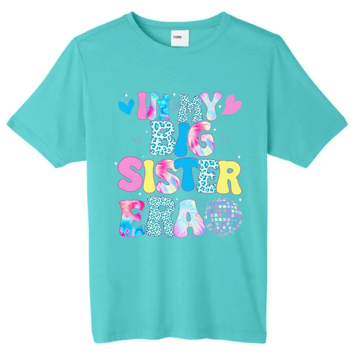 In My Big Sister Era Cute To Be A Big Sister ChromaSoft Performance T-Shirt