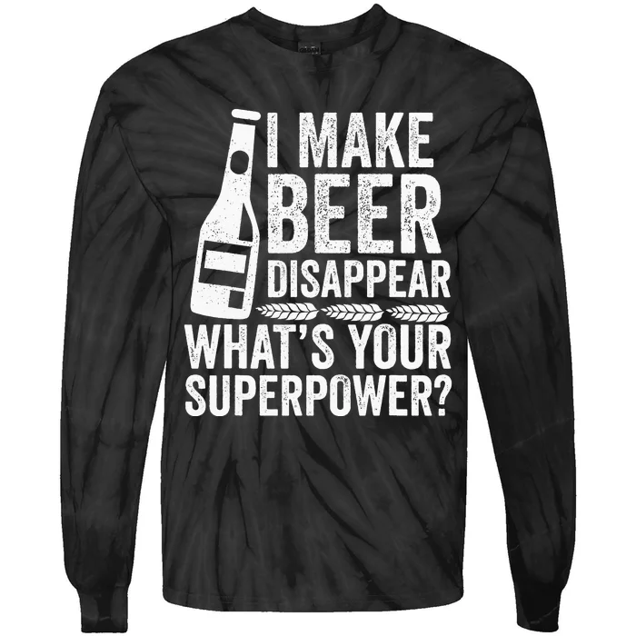 I Make Beer Disappear What's Your Superpower Beer Tie-Dye Long Sleeve Shirt