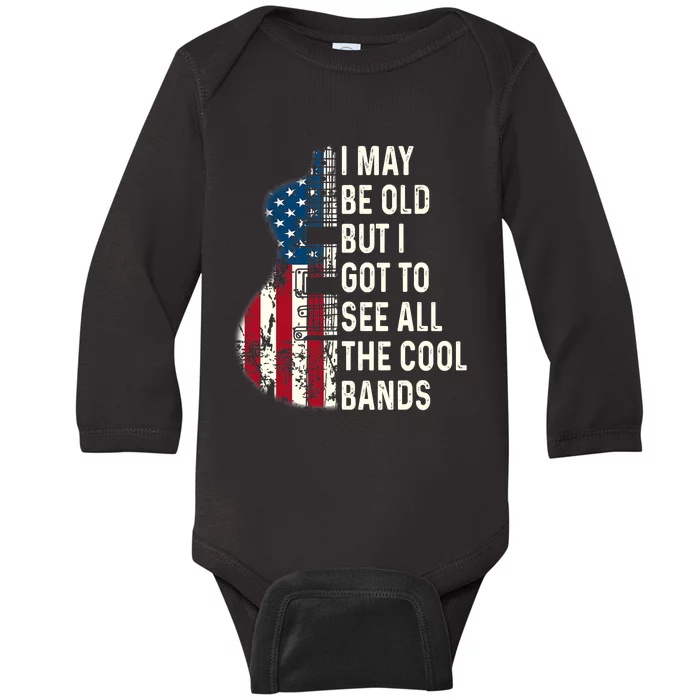 I May Be Old But I Got To See All The Cool Bands Concert Baby Long Sleeve Bodysuit