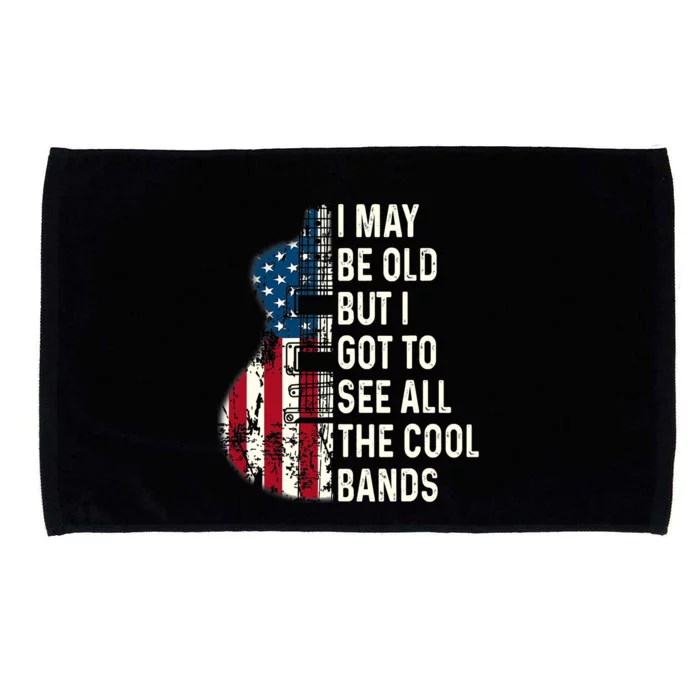 I May Be Old But I Got To See All The Cool Bands Concert Microfiber Hand Towel