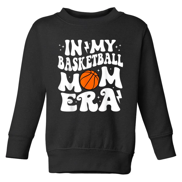 In My Basketball Mom Era Cute Groovy Basketball Toddler Sweatshirt