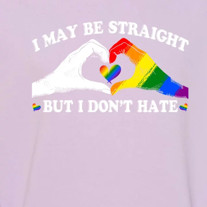 I May Be Straight But I Dont Hate Lgbt Gay Lesbian Pride Gift Garment-Dyed Sweatshirt